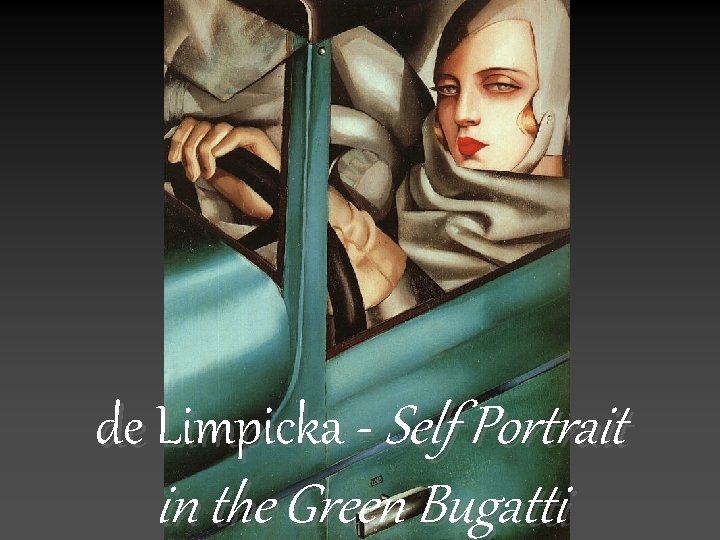 de Limpicka - Self Portrait in the Green Bugatti 