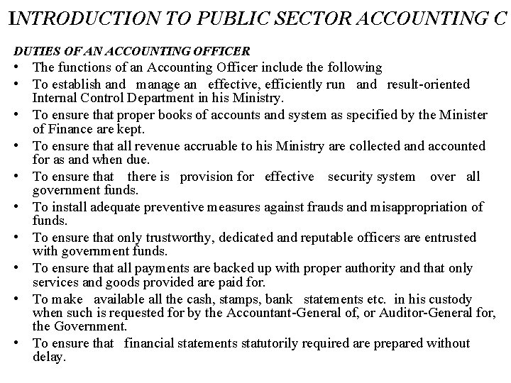 INTRODUCTION TO PUBLIC SECTOR ACCOUNTING C DUTIES OF AN ACCOUNTING OFFICER • The functions