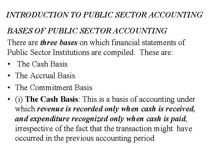 INTRODUCTION TO PUBLIC SECTOR ACCOUNTING BASES OF PUBLIC SECTOR ACCOUNTING There are three bases