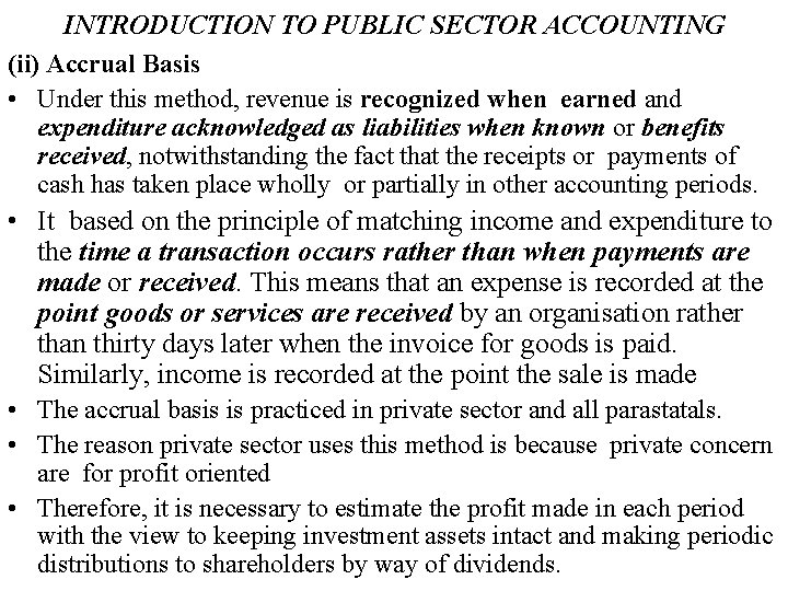 INTRODUCTION TO PUBLIC SECTOR ACCOUNTING (ii) Accrual Basis • Under this method, revenue is