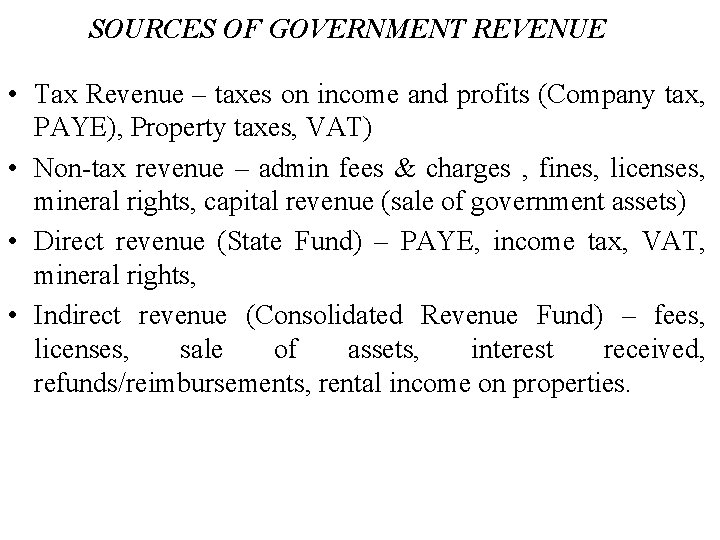 SOURCES OF GOVERNMENT REVENUE • Tax Revenue – taxes on income and profits (Company