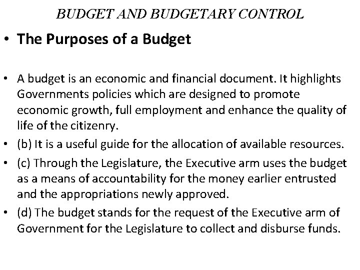 BUDGET AND BUDGETARY CONTROL • The Purposes of a Budget • A budget is