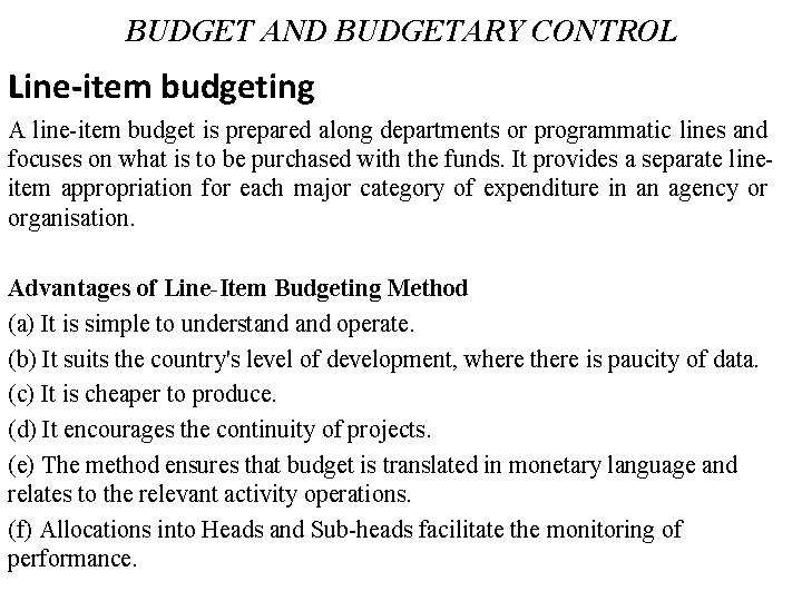 BUDGET AND BUDGETARY CONTROL Line-item budgeting A line-item budget is prepared along departments or