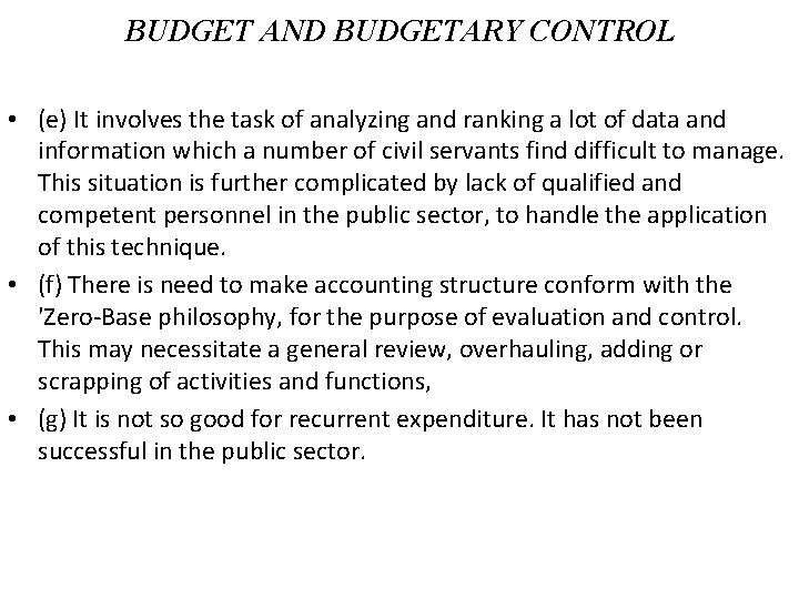 BUDGET AND BUDGETARY CONTROL • (e) It involves the task of analyzing and ranking