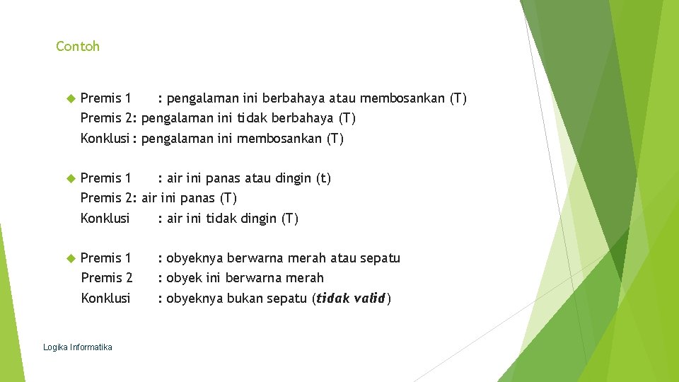 Contoh Premis 1 : pengalaman ini berbahaya atau membosankan (T) Premis 2: pengalaman ini