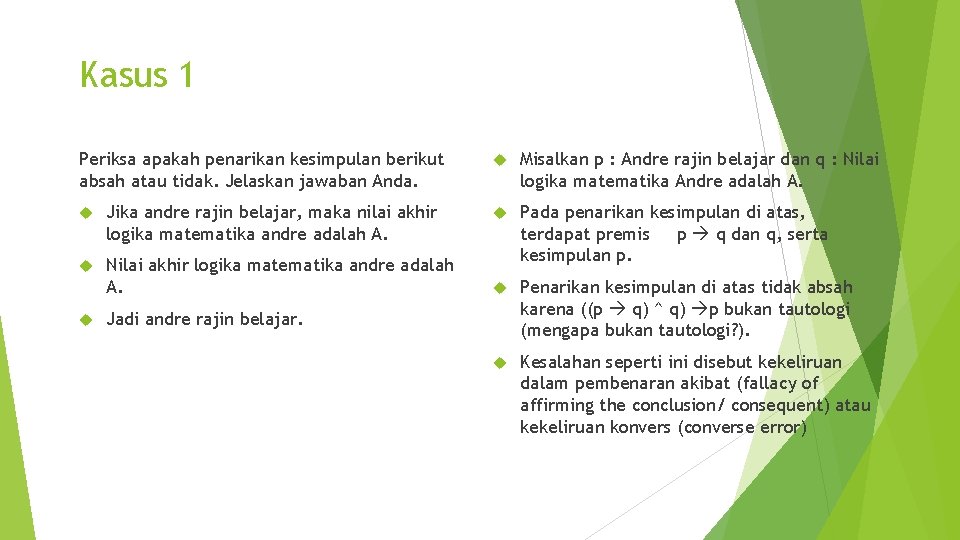 Kasus 1 Periksa apakah penarikan kesimpulan berikut absah atau tidak. Jelaskan jawaban Anda. Jika