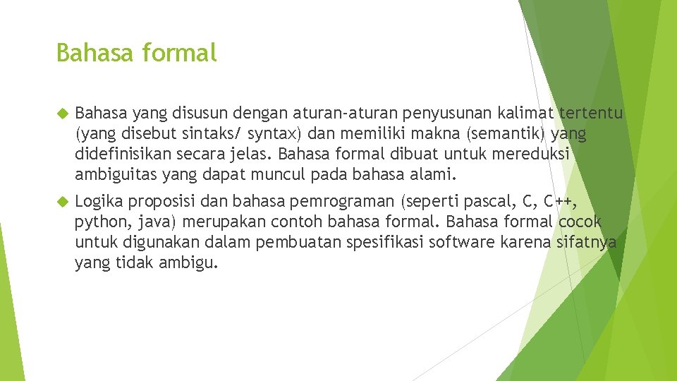 Bahasa formal Bahasa yang disusun dengan aturan-aturan penyusunan kalimat tertentu (yang disebut sintaks/ syntax)