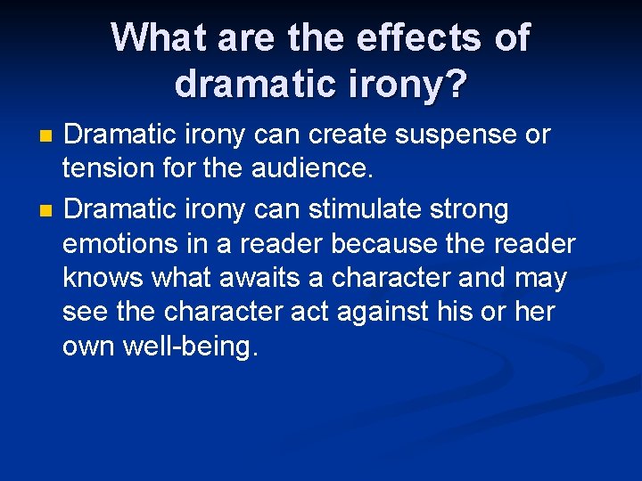 What are the effects of dramatic irony? n n Dramatic irony can create suspense