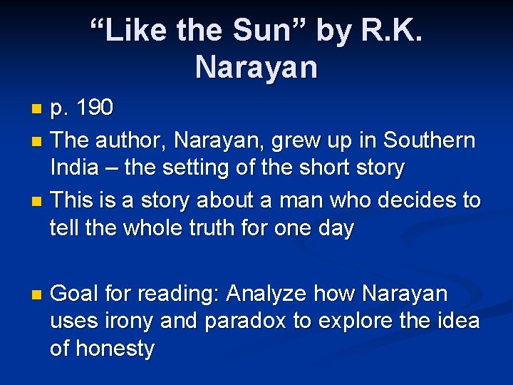 “Like the Sun” by R. K. Narayan p. 190 n The author, Narayan, grew