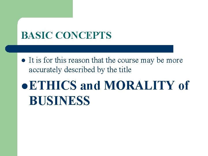 BASIC CONCEPTS l It is for this reason that the course may be more