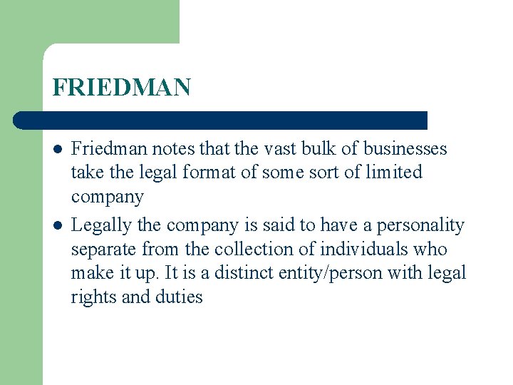 FRIEDMAN l l Friedman notes that the vast bulk of businesses take the legal