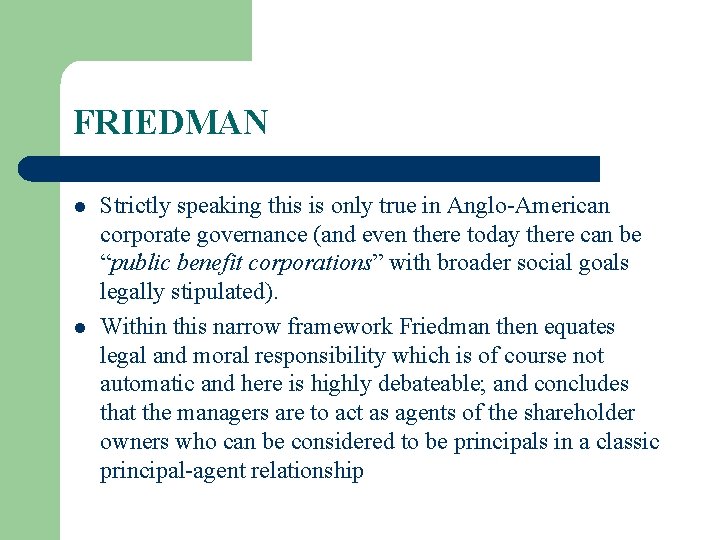 FRIEDMAN l l Strictly speaking this is only true in Anglo-American corporate governance (and