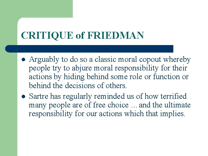 CRITIQUE of FRIEDMAN l l Arguably to do so a classic moral copout whereby