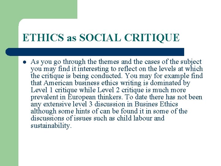 ETHICS as SOCIAL CRITIQUE l As you go through themes and the cases of