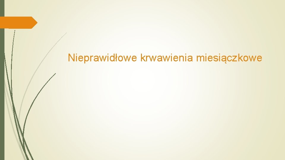 Nieprawidłowe krwawienia miesiączkowe 