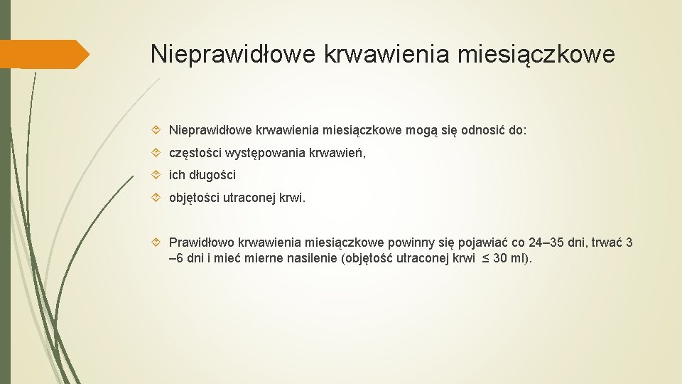 Nieprawidłowe krwawienia miesiączkowe mogą się odnosić do: częstości występowania krwawień, ich długości objętości utraconej