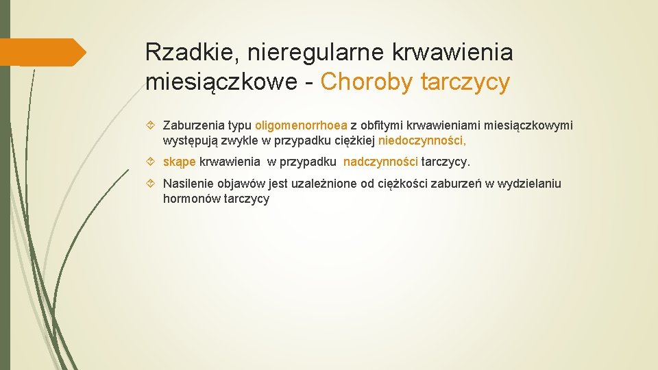 Rzadkie, nieregularne krwawienia miesiączkowe - Choroby tarczycy Zaburzenia typu oligomenorrhoea z obfitymi krwawieniami miesiączkowymi