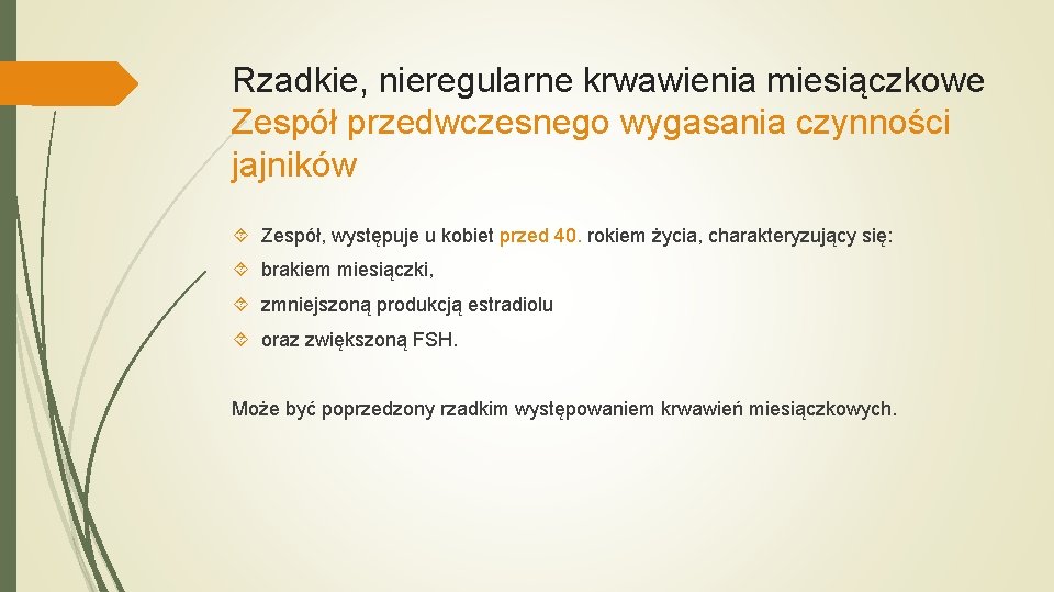 Rzadkie, nieregularne krwawienia miesiączkowe Zespół przedwczesnego wygasania czynności jajników Zespół, występuje u kobiet przed