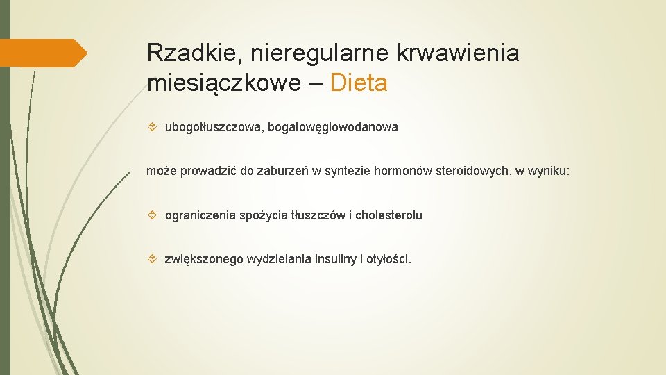 Rzadkie, nieregularne krwawienia miesiączkowe – Dieta ubogotłuszczowa, bogatowęglowodanowa może prowadzić do zaburzeń w syntezie