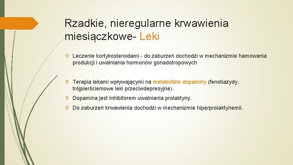 Rzadkie, nieregularne krwawienia miesiączkowe- Leki Leczenie kortykosteroidami - do zaburzeń dochodzi w mechanizmie hamowania