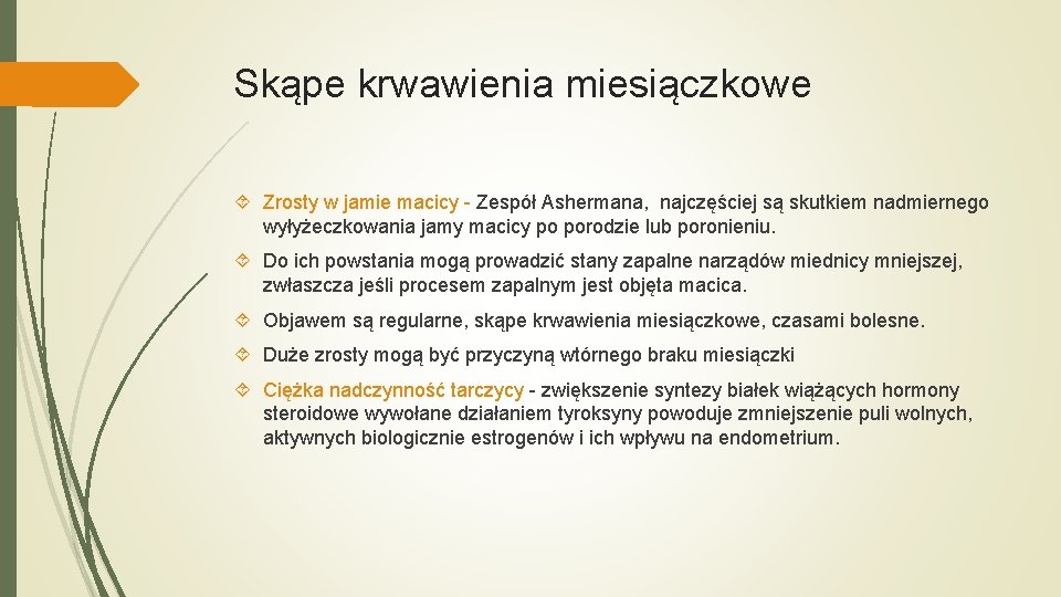 Skąpe krwawienia miesiączkowe Zrosty w jamie macicy - Zespół Ashermana, najczęściej są skutkiem nadmiernego