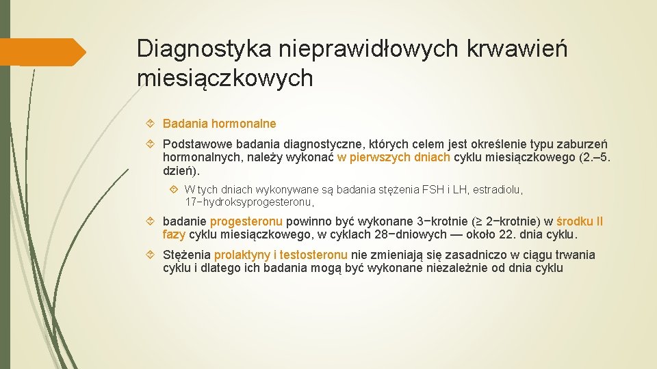 Diagnostyka nieprawidłowych krwawień miesiączkowych Badania hormonalne Podstawowe badania diagnostyczne, których celem jest określenie typu