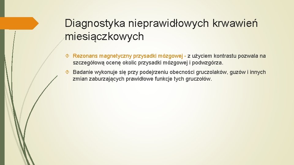 Diagnostyka nieprawidłowych krwawień miesiączkowych Rezonans magnetyczny przysadki mózgowej - z użyciem kontrastu pozwala na