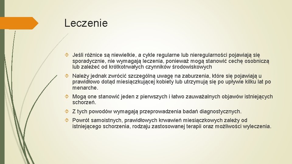 Leczenie Jeśli różnice są niewielkie, a cykle regularne lub nieregularności pojawiają się sporadycznie, nie