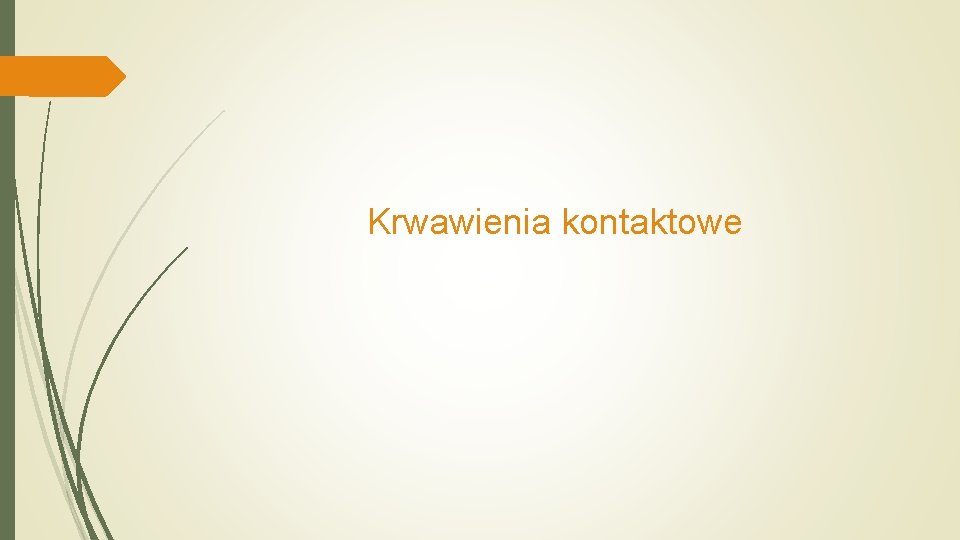 Krwawienia kontaktowe 