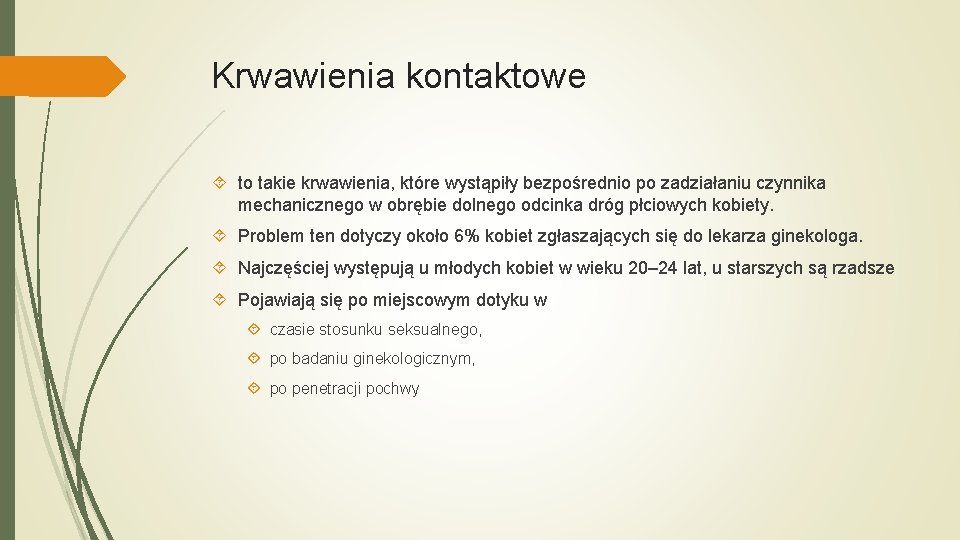 Krwawienia kontaktowe to takie krwawienia, które wystąpiły bezpośrednio po zadziałaniu czynnika mechanicznego w obrębie