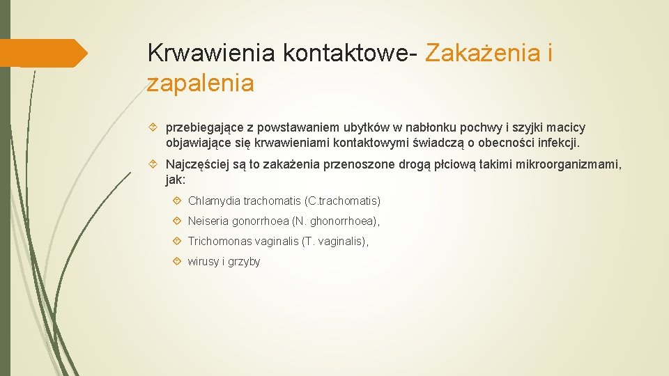 Krwawienia kontaktowe- Zakażenia i zapalenia przebiegające z powstawaniem ubytków w nabłonku pochwy i szyjki