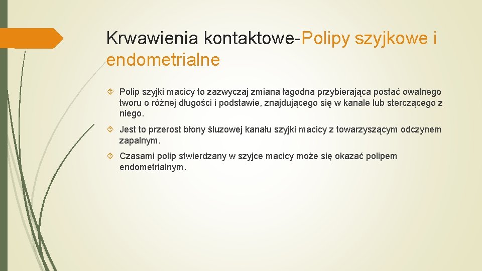 Krwawienia kontaktowe-Polipy szyjkowe i endometrialne Polip szyjki macicy to zazwyczaj zmiana łagodna przybierająca postać