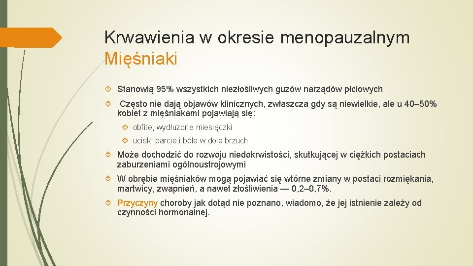 Krwawienia w okresie menopauzalnym Mięśniaki Stanowią 95% wszystkich niezłośliwych guzów narządów płciowych Często nie