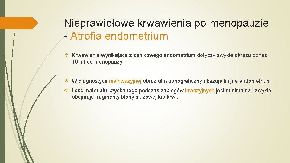 Nieprawidłowe krwawienia po menopauzie - Atrofia endometrium Krwawienie wynikające z zanikowego endometrium dotyczy zwykle