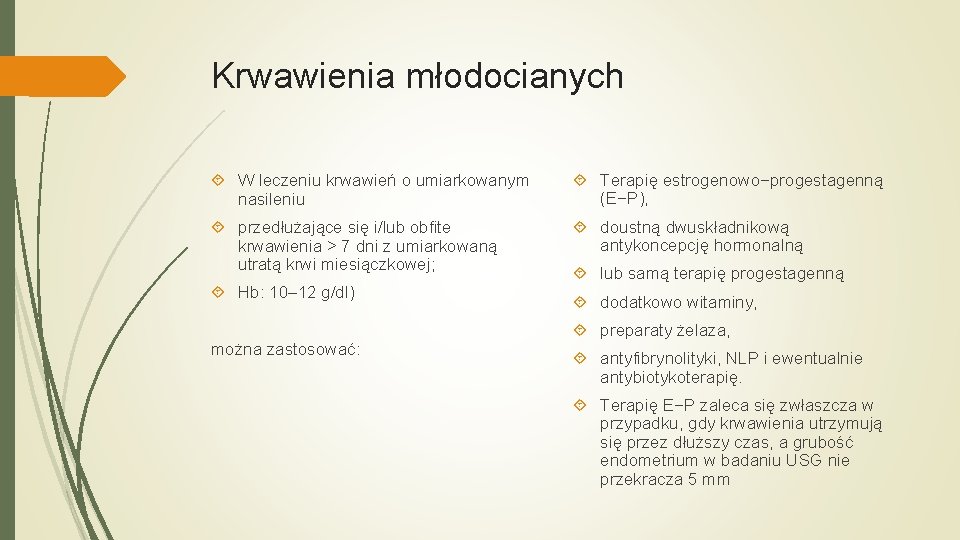 Krwawienia młodocianych W leczeniu krwawień o umiarkowanym nasileniu Terapię estrogenowo−progestagenną (E−P), przedłużające się i/lub