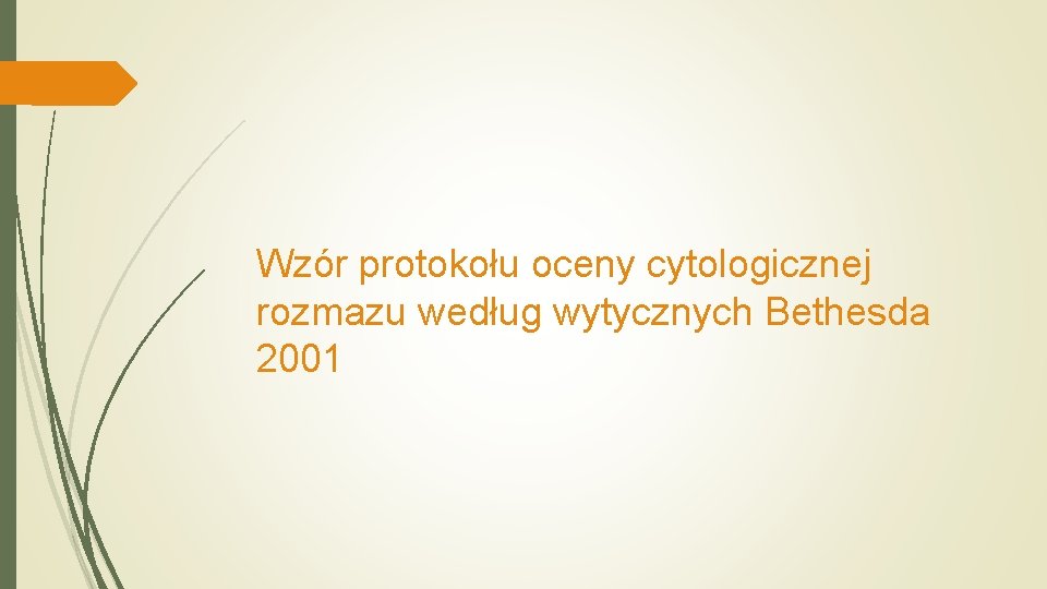 Wzór protokołu oceny cytologicznej rozmazu według wytycznych Bethesda 2001 