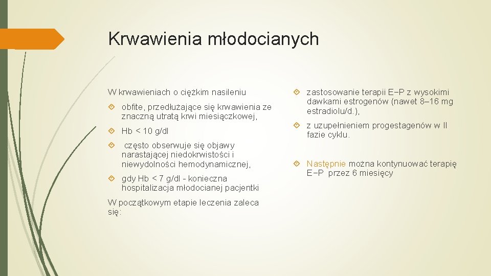 Krwawienia młodocianych W krwawieniach o ciężkim nasileniu obfite, przedłużające się krwawienia ze znaczną utratą