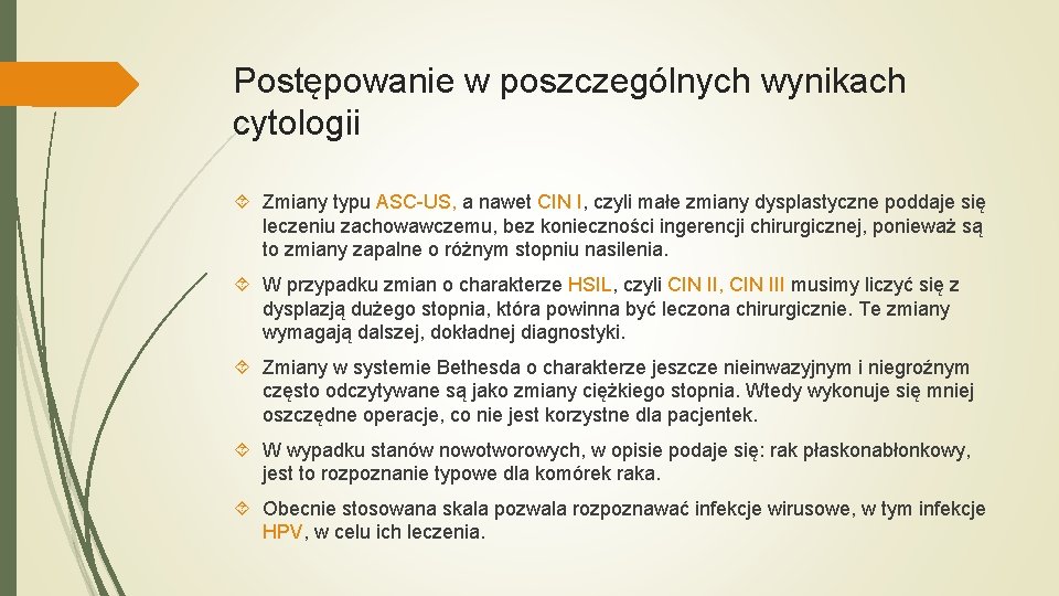 Postępowanie w poszczególnych wynikach cytologii Zmiany typu ASC-US, a nawet CIN I, czyli małe