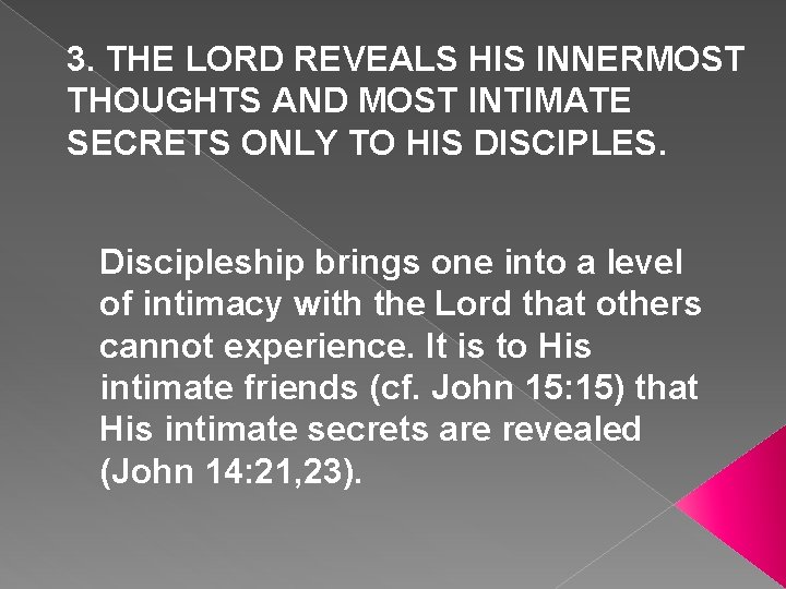 3. THE LORD REVEALS HIS INNERMOST THOUGHTS AND MOST INTIMATE SECRETS ONLY TO HIS