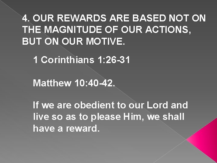 4. OUR REWARDS ARE BASED NOT ON THE MAGNITUDE OF OUR ACTIONS, BUT ON