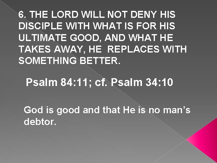 6. THE LORD WILL NOT DENY HIS DISCIPLE WITH WHAT IS FOR HIS ULTIMATE