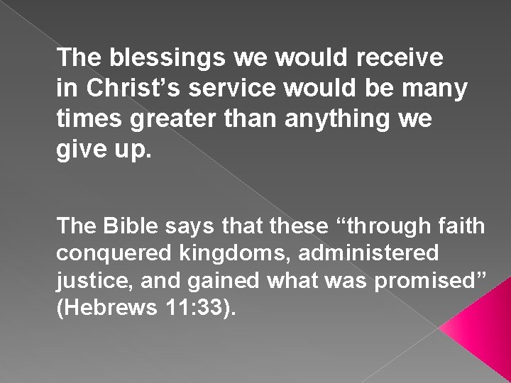 The blessings we would receive in Christ’s service would be many times greater than