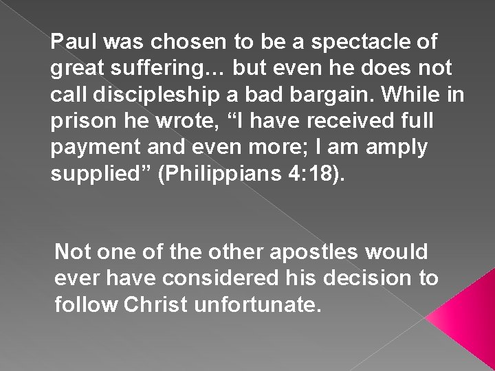 Paul was chosen to be a spectacle of great suffering… but even he does