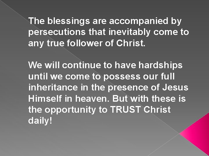 The blessings are accompanied by persecutions that inevitably come to any true follower of