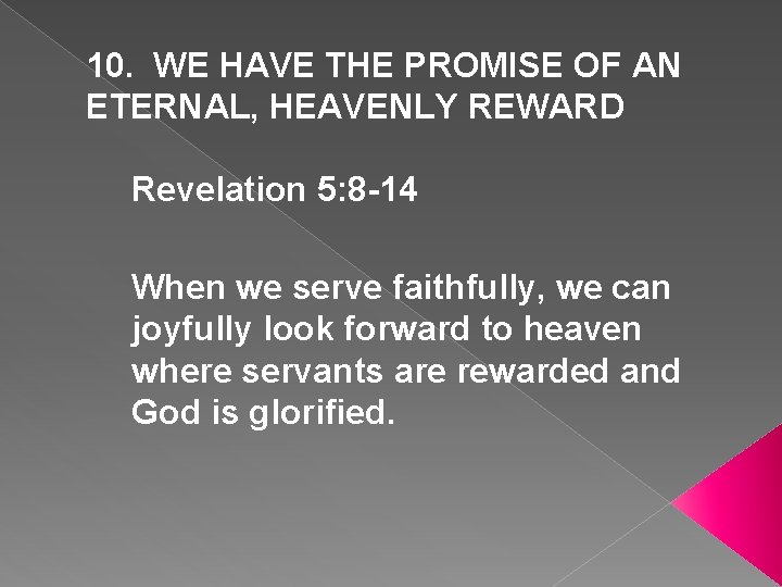 10. WE HAVE THE PROMISE OF AN ETERNAL, HEAVENLY REWARD Revelation 5: 8 -14