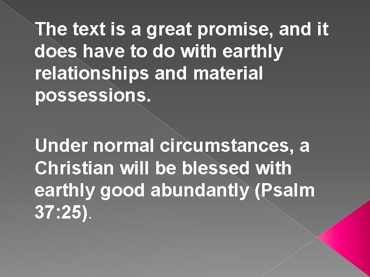 The text is a great promise, and it does have to do with earthly