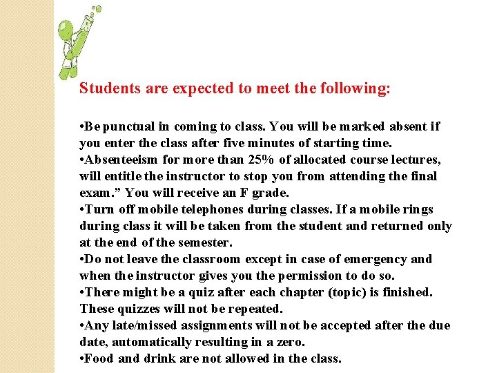 Students are expected to meet the following: • Be punctual in coming to class.