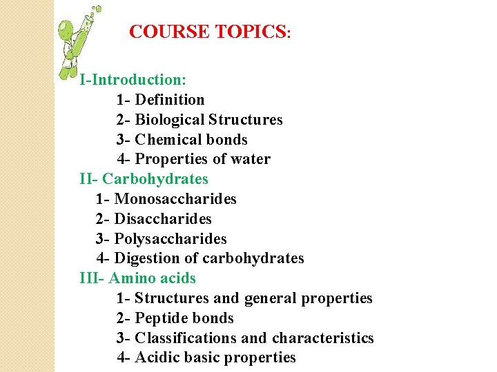 COURSE TOPICS: I-Introduction: 1 - Definition 2 - Biological Structures 3 - Chemical bonds