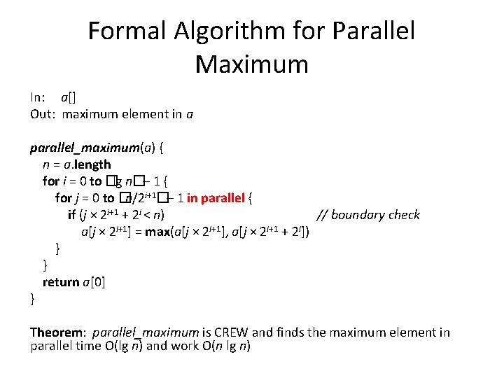 Formal Algorithm for Parallel Maximum In: a[] Out: maximum element in a parallel_maximum(a) {
