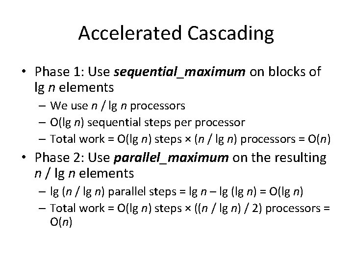 Accelerated Cascading • Phase 1: Use sequential_maximum on blocks of lg n elements –